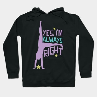 Cartwheel Yes, I'm Always Right Hoodie